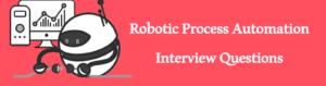 Read more about the article RPA Interview Questions
